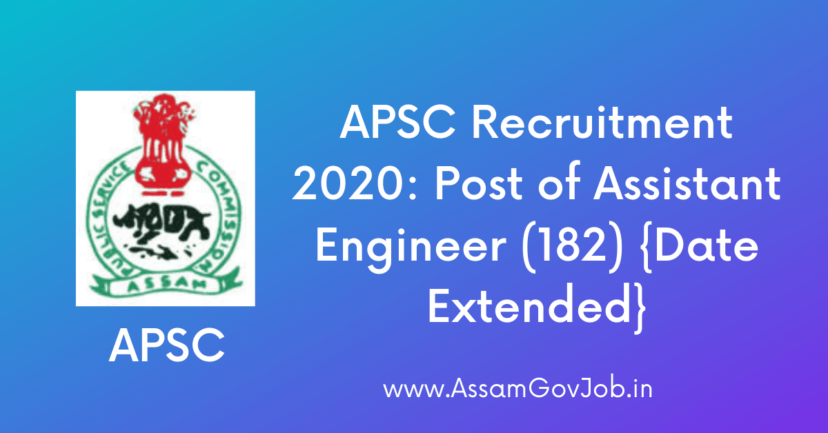 APSC Recruitment 2020_ Post of Assistant Engineer (182) {Date Extended}