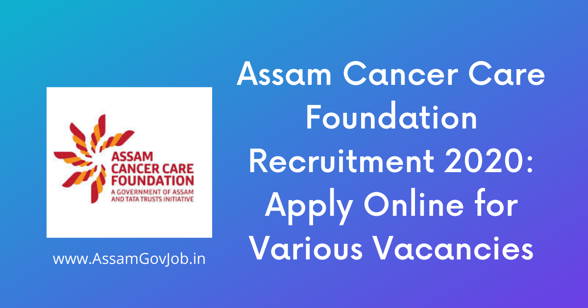 Assam-Cancer-Care-Foundation-Recruitment-2020_-Apply-Online-for-Various-Vacancies