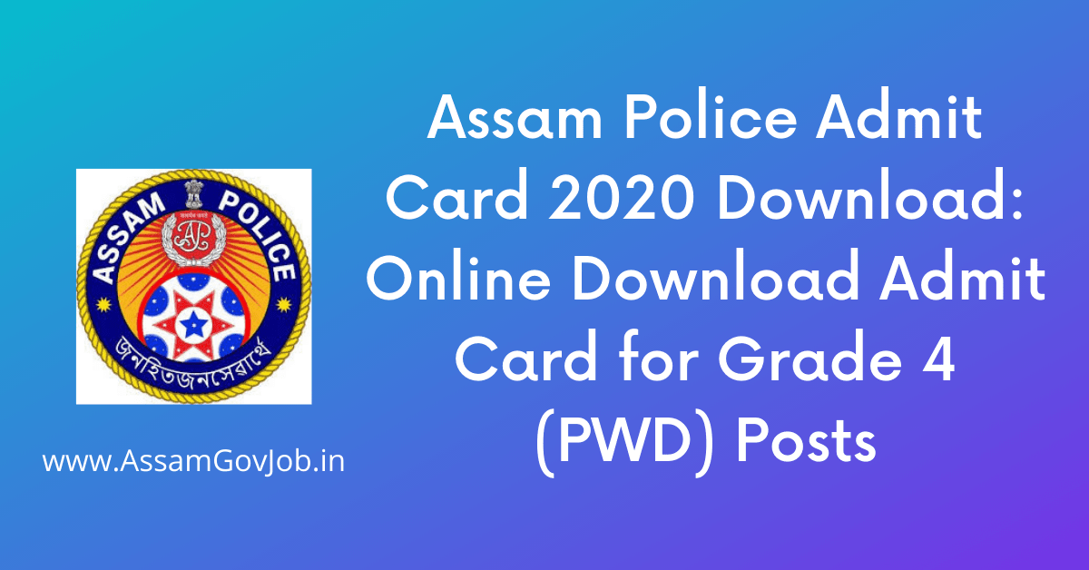 Assam Police Admit Card 2020 Download: Online Download Admit Card for Grade 4 (PWD) Posts