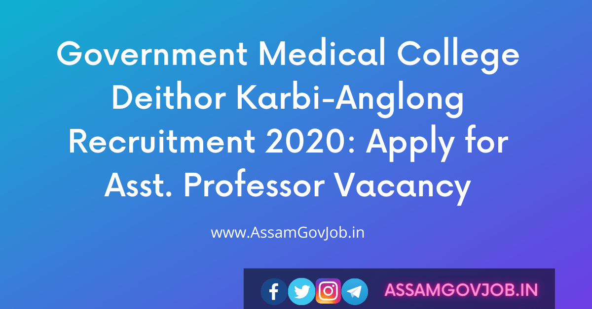 Government Medical College Deithor Karbi-Anglong Recruitment 2020
