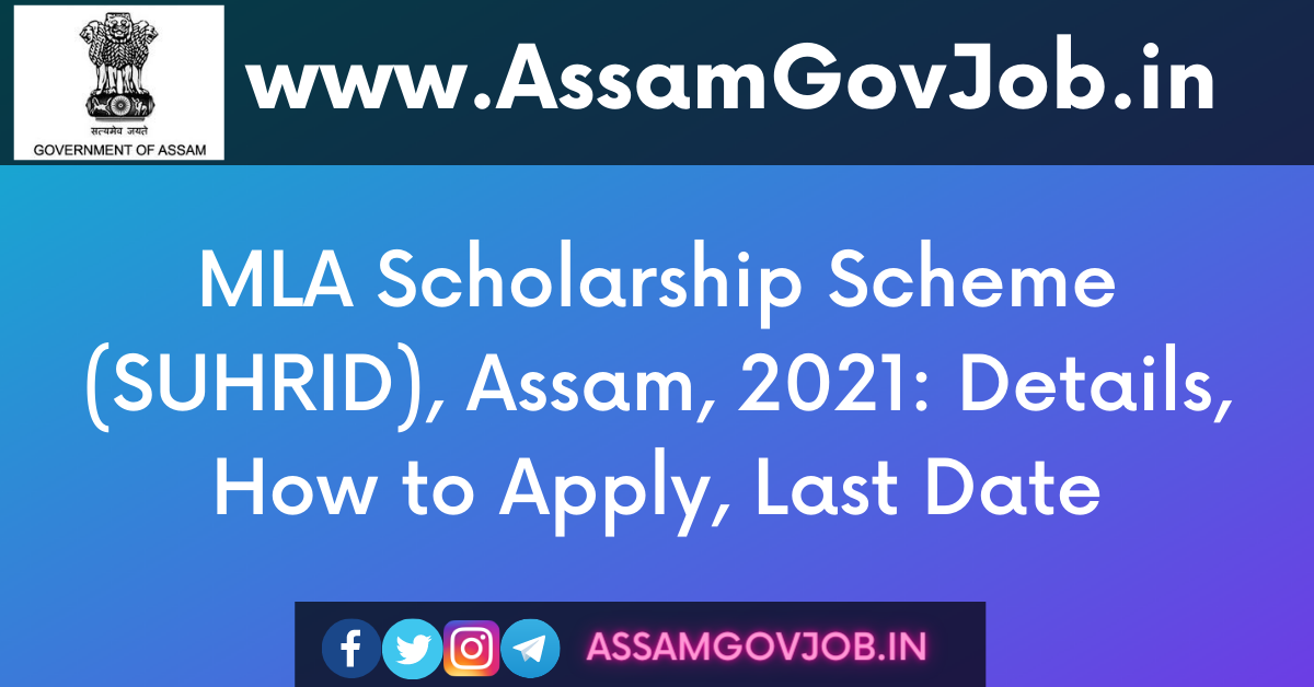 MLA Scholarship Scheme (SUHRID), Assam, 2021_ Details, How to Apply, Last Date