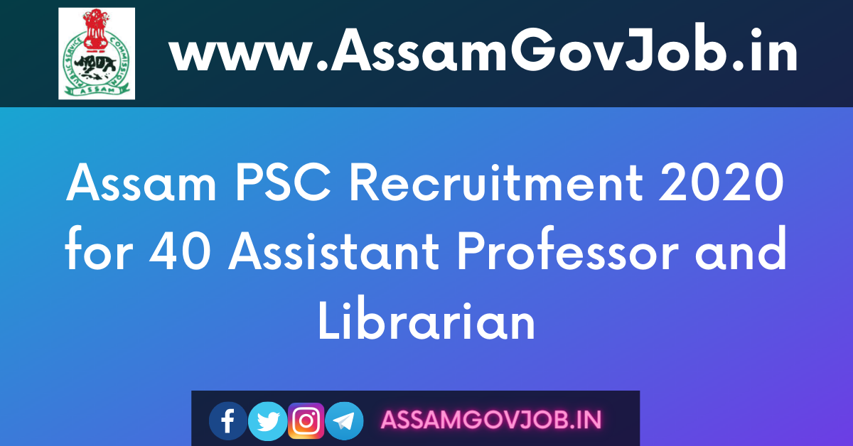 Assam PSC Recruitment 2020 for 40 Assistant Professor and Librarian