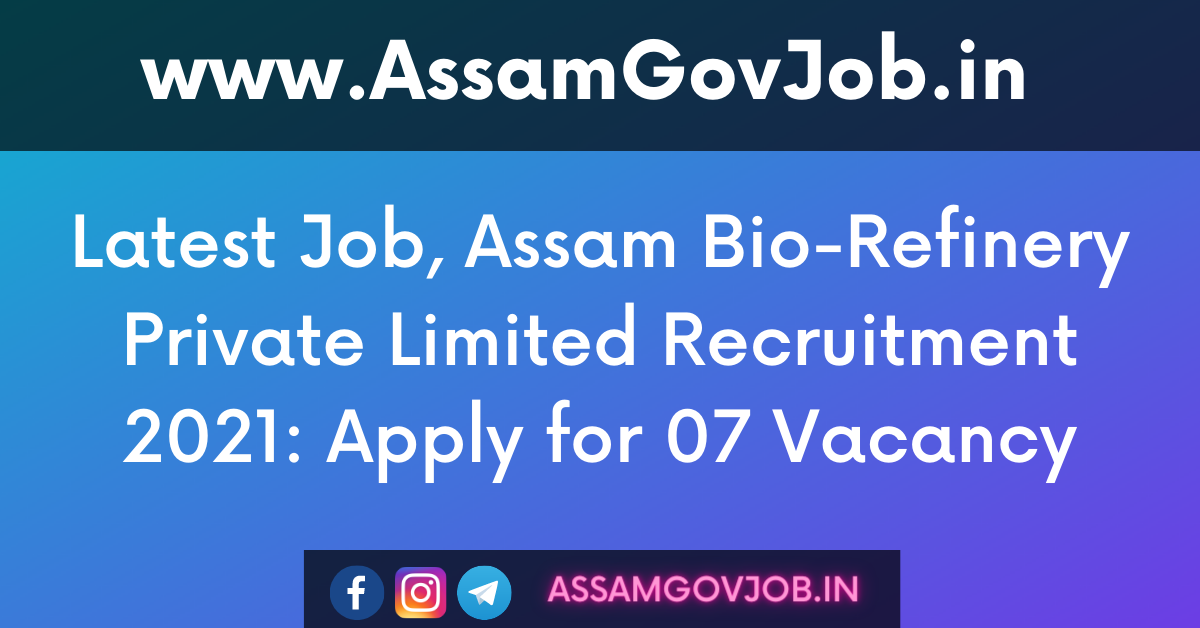 Assam Bio-Refinery Private Limited Recruitment 2021