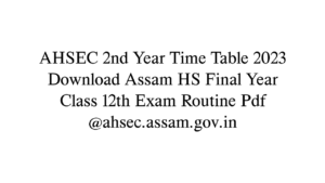 AHSEC 2nd Year Time Table
