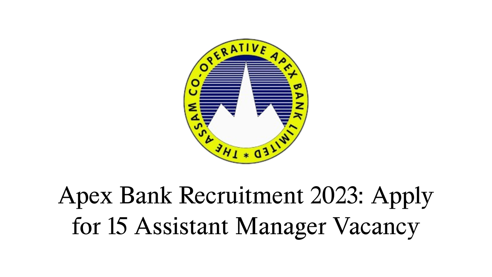 Assam Career Apex Bank Recruitment 2023