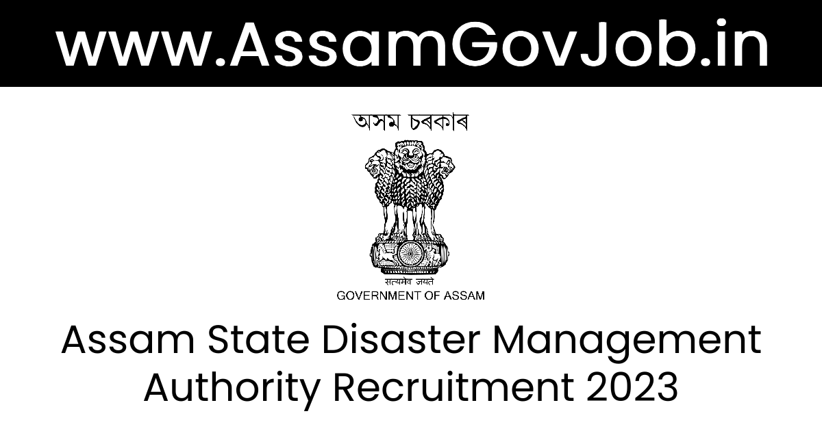 assam-state-disaster-management-authority-recruitment-2023-assam-govt