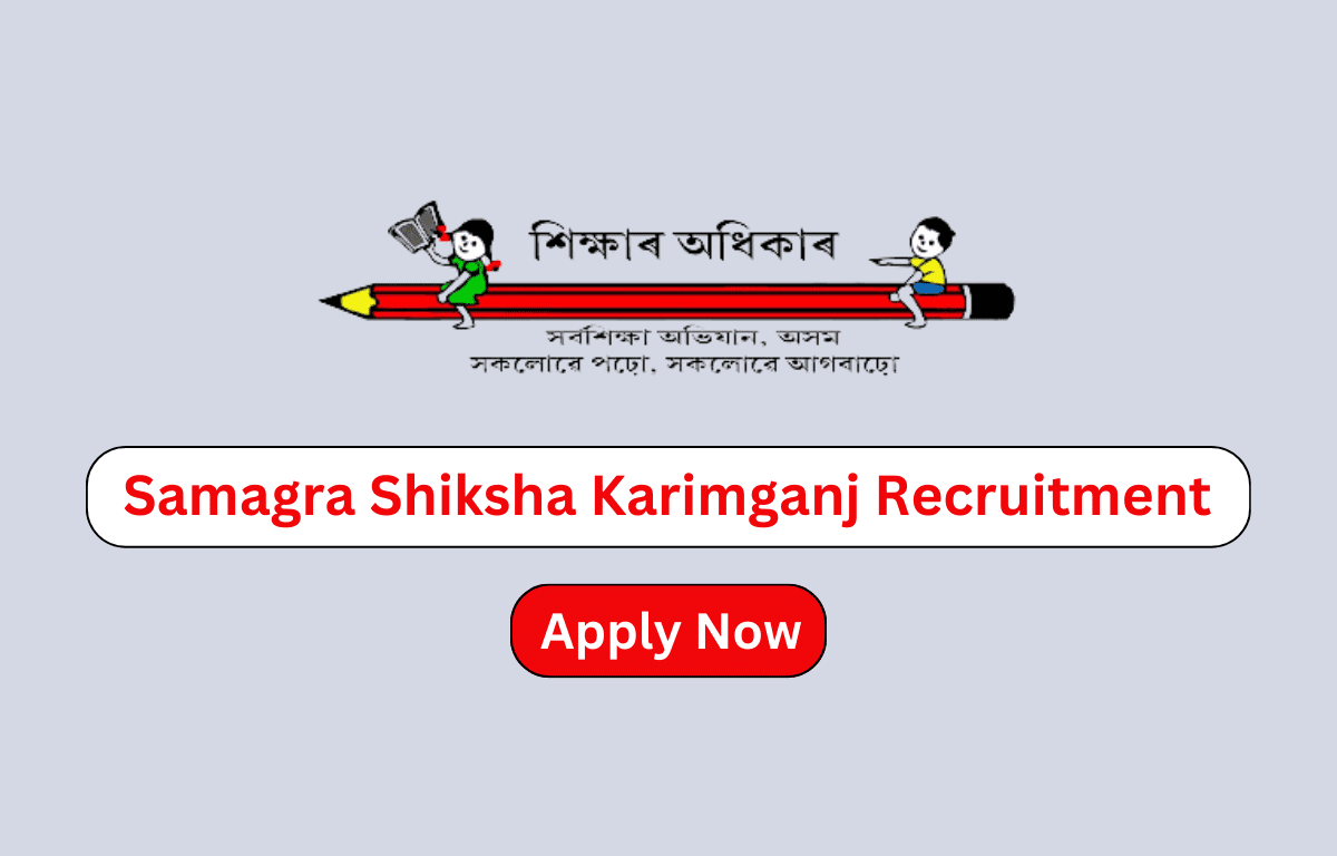 Samagra Shiksha Karimganj Recruitment 2023