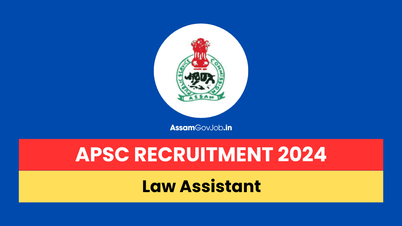 APSC Recruitment 2024 for Law Assistant