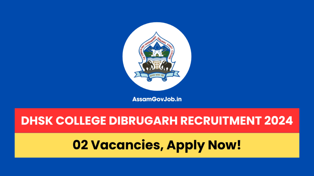 DHSK College Dibrugarh Recruitment 2024 - For 02 Vacancies