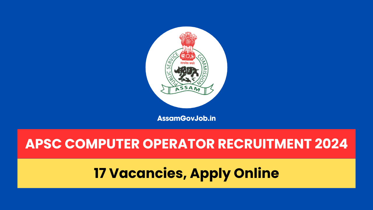 APSC Computer Operator recruitment 2024
