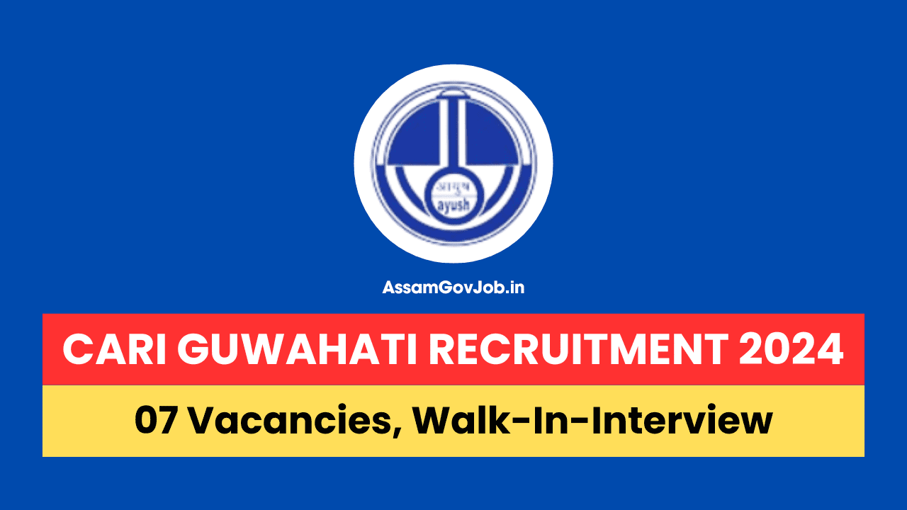 CARI Guwahati Recruitment 2024