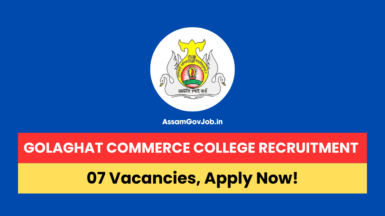 Golaghat Commerce College Recruitment 2024