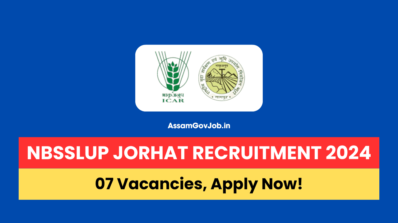 NBSSLUP Jorhat Recruitment 2024