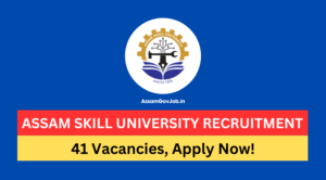 Assam Skill University Recruitment 2024